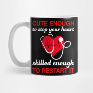 Cute Enough To Stop Your Heart T shirt Nurse Women Nursing Mug
